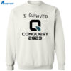 I Survived Conquest 2023 Shirt 12