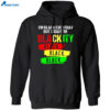 I’m Black Everyday But Today I’m Blackity Black Shirt 1