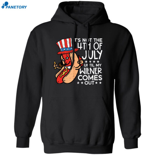 It'S Not 4Th July Until My Wiener Comes Out Funny Hotdog Shirt