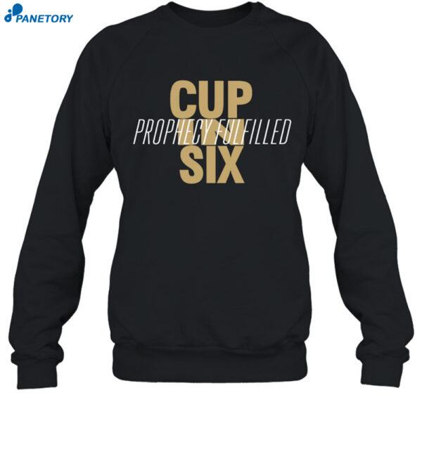 Limited Cup In Six Prophecy Fulfilled Shirt