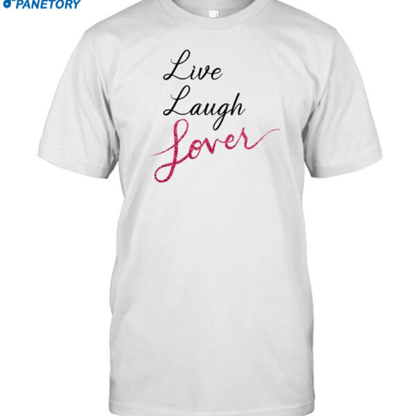 Live Laugh Lover Shirt
