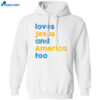 Loves Jesus And America Too Shirt 1