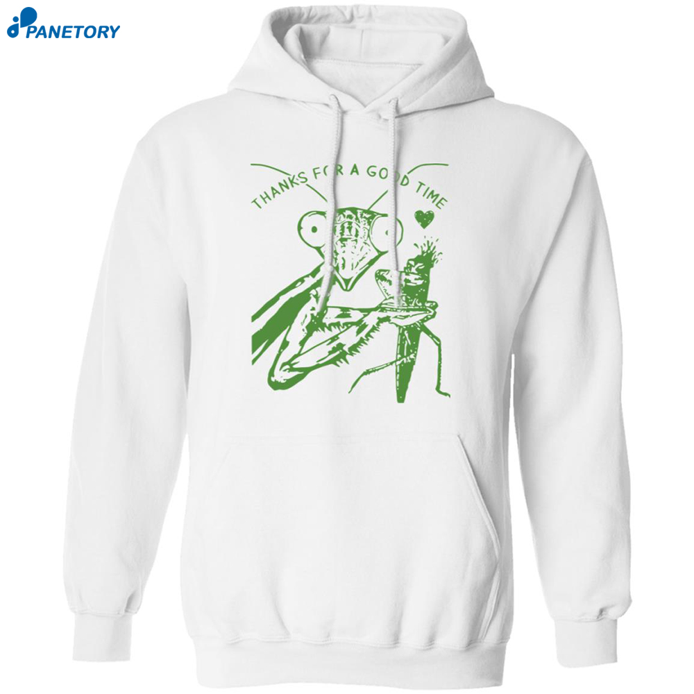 Mantis Thanks For A Good Time Shirt 7 Mantis Thanks For A Good Time Shirt 1