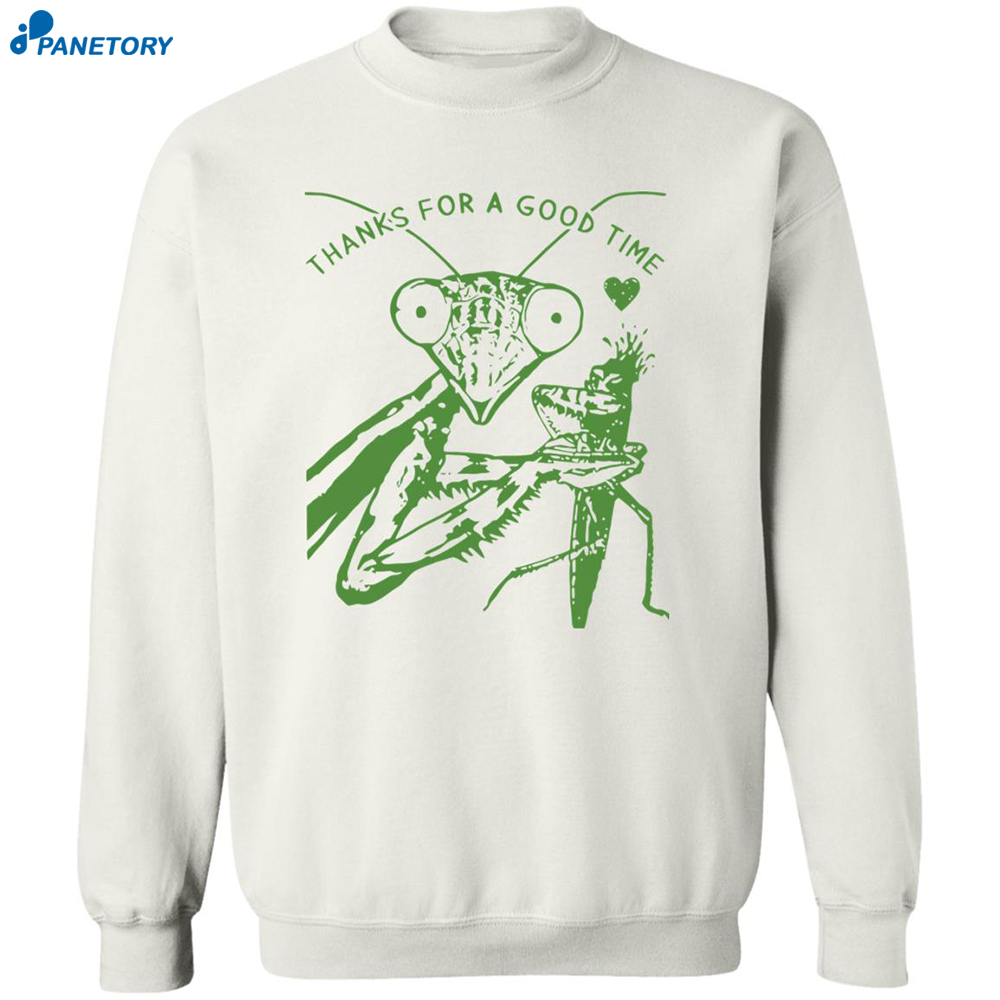 Mantis Thanks For A Good Time Shirt 6 Mantis Thanks For A Good Time Shirt 2
