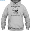 Now I Am Become Death Destroyer Of Pussy Shirt 1