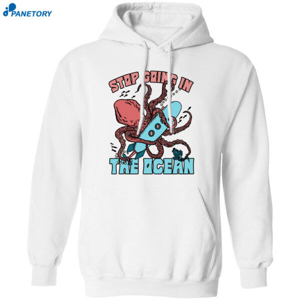 Octopus Stop Going In The Ocean Shirt