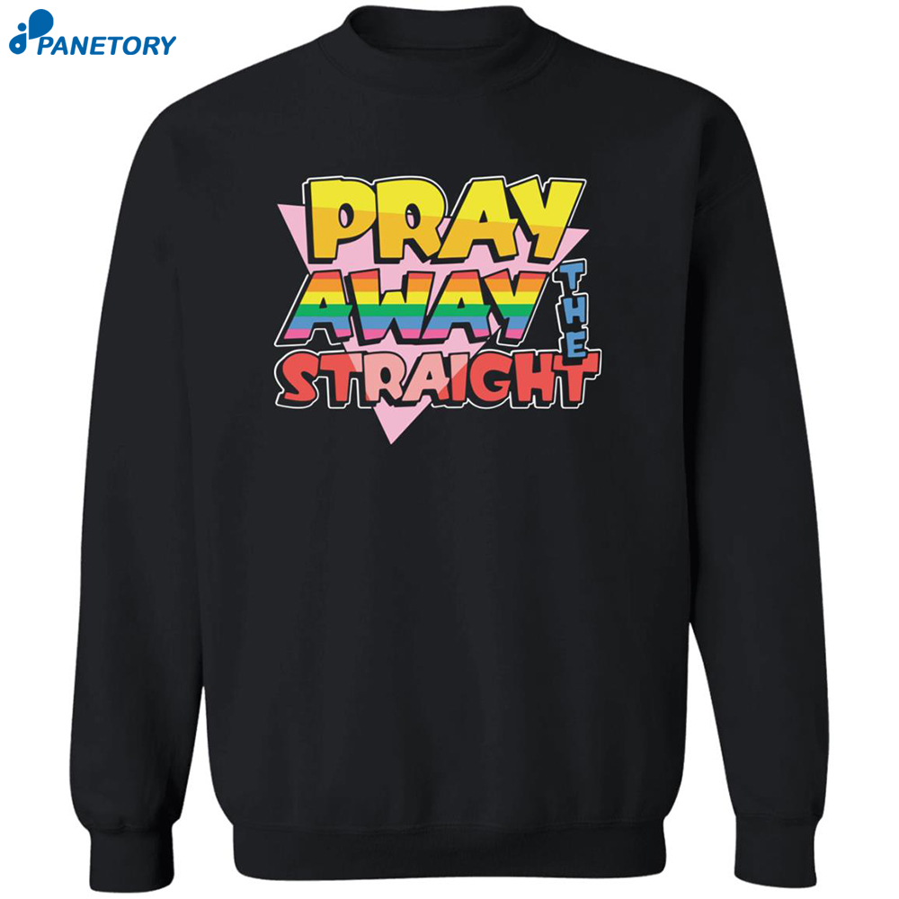 Pray Away The Straight Shirt 6 Pray Away The Straight Shirt 2