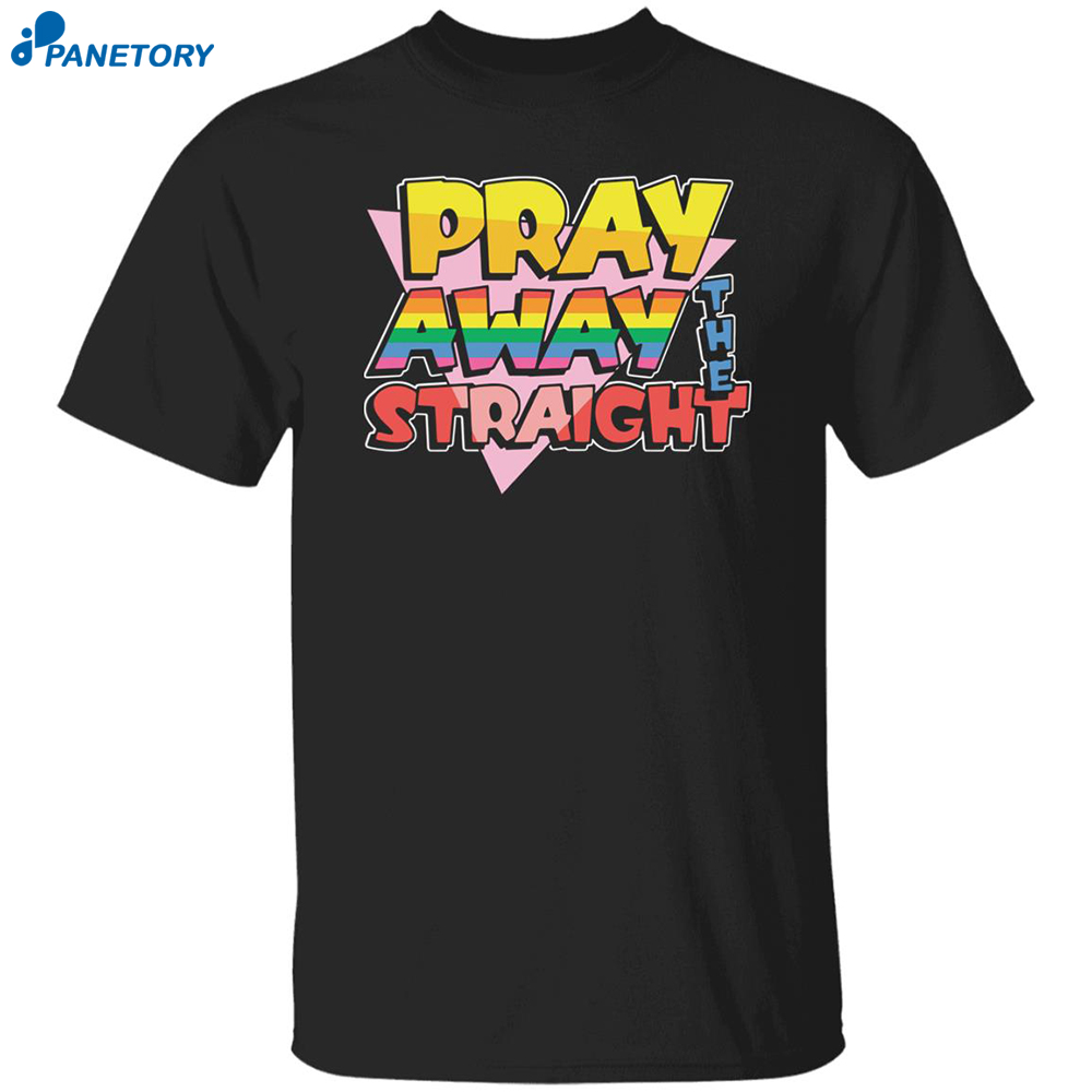 Pray Away The Straight Shirt 8 Pray Away The Straight Shirt