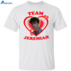 Pretty Jeremiah Team Jeremiah Shirt