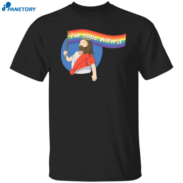 Pride Jesus I'm Cool With It Shirt