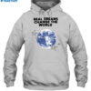 Real Dreams Change The World Planet Shirt 2
