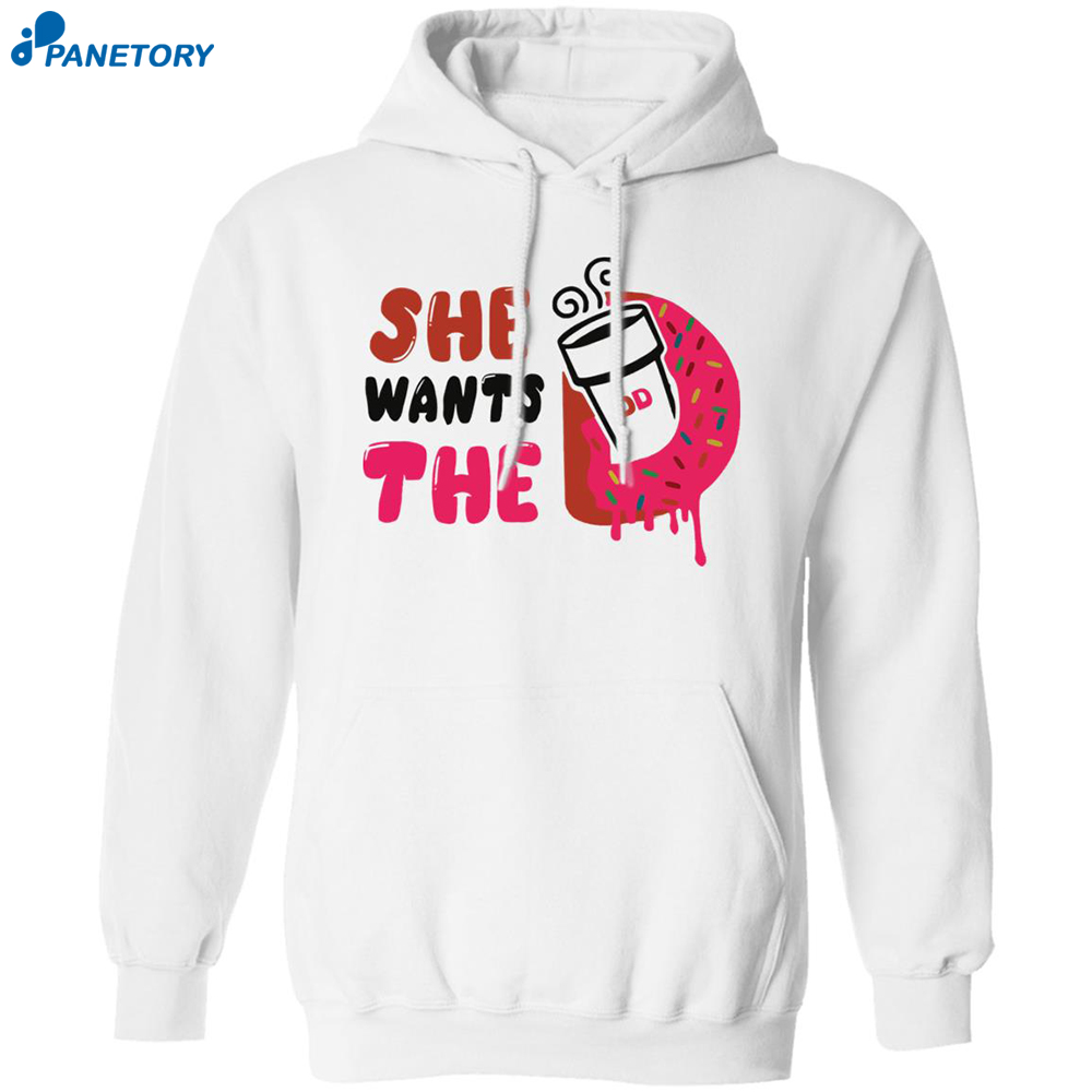 She Want The D Dunkin Donuts Shirt 7 She Want The D Dunkin Donuts Shirt 1