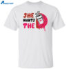 She Want The D Dunkin Donuts Shirt