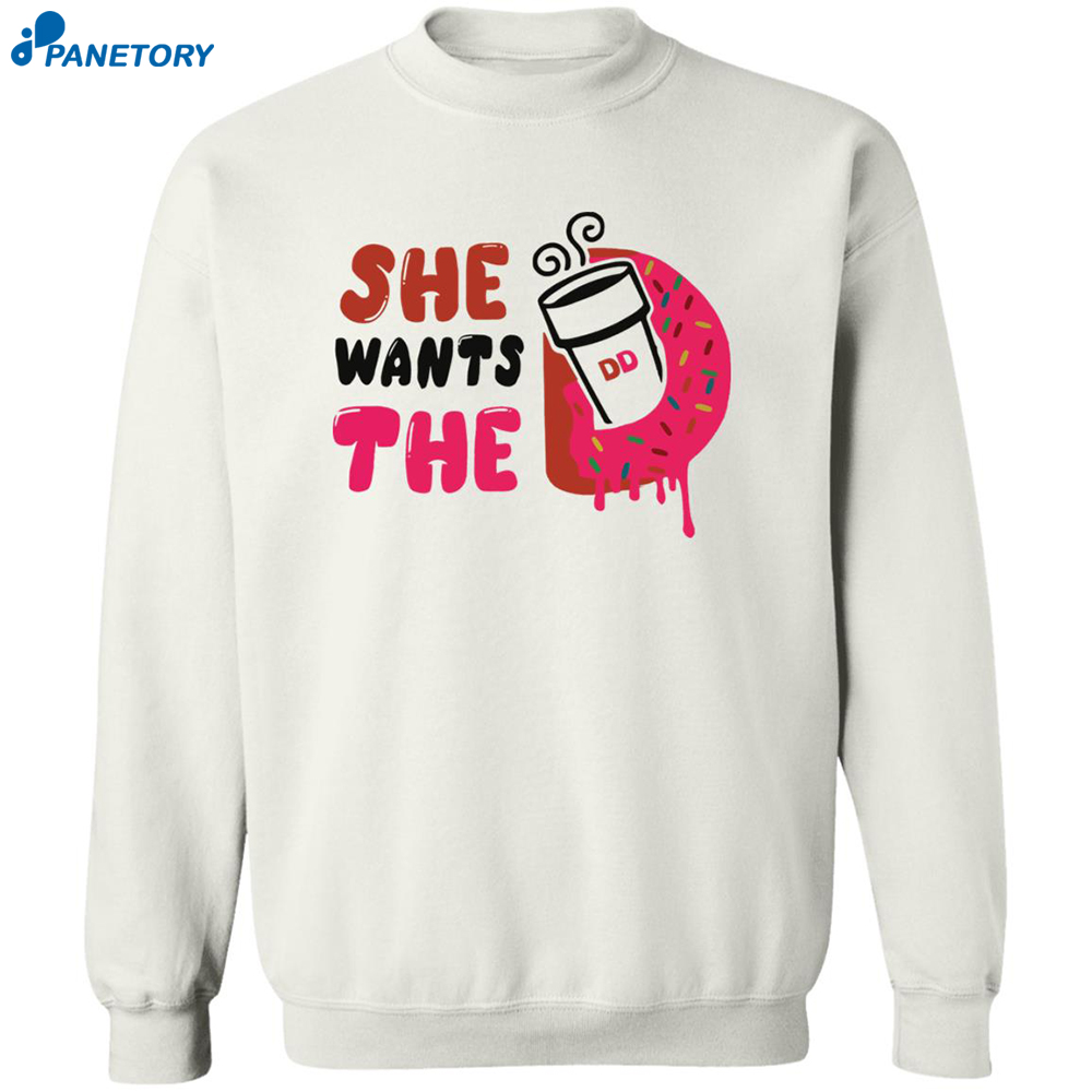 She Want The D Dunkin Donuts Shirt 6 She Want The D Dunkin Donuts Shirt 2