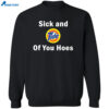 Sick And Tide Of These Hoes Shirt 2