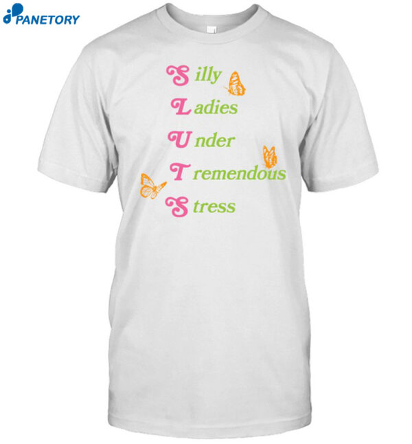 Silly Ladies Under Tremendous Stress Shirt