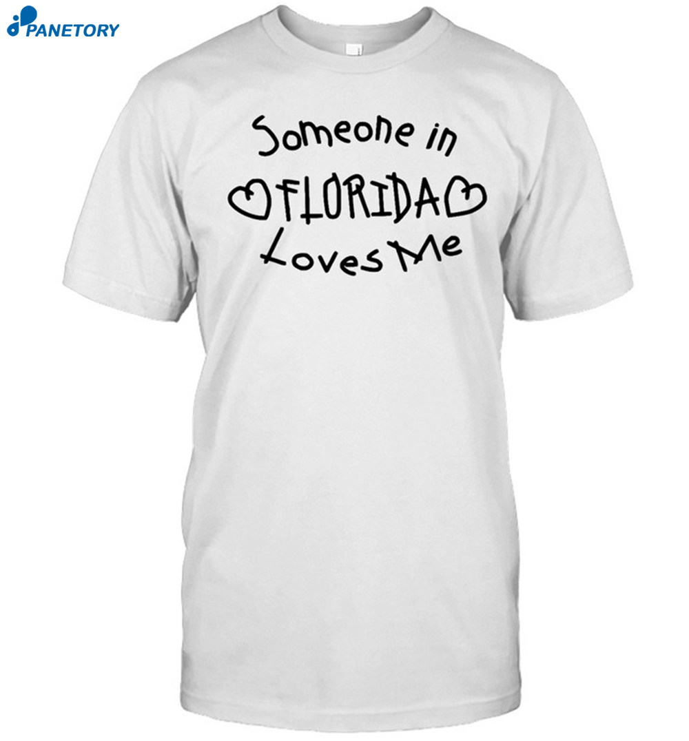 Someone In Florida Loves Me Shirt 8 Someone In Florida Loves Me Shirt