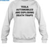 Tesla Automobiles Are Exploding Death Traps Shirt 1