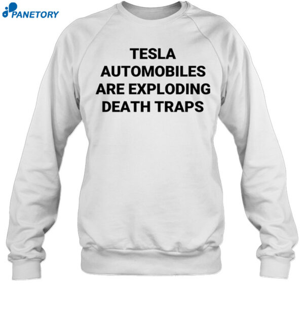 Tesla Automobiles Are Exploding Death Traps Shirt