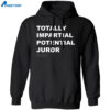 Totally Impartial Potential Juror Shirt 1