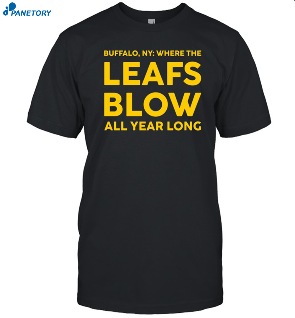 Where The Leafs Blow All Year Long Shirt