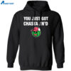 You Just Got Chastain Shirt 1