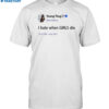 Young Thug I Hate When Girls Die Shirt