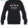 You'Re In A Cult Shirt 1