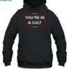 You'Re In A Cult Shirt 2