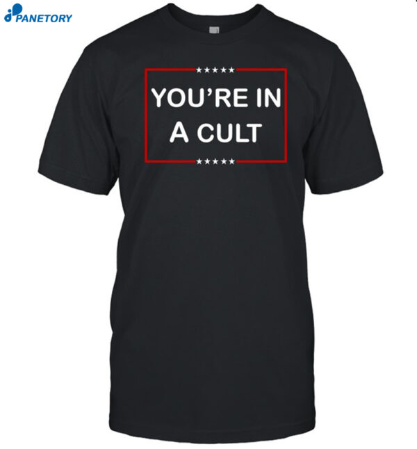 You'Re In A Cult Shirt