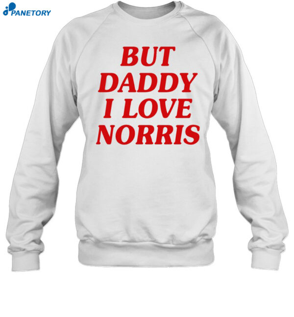 But Daddy I Love Norris Shirt