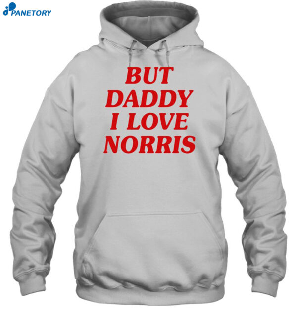But Daddy I Love Norris Shirt