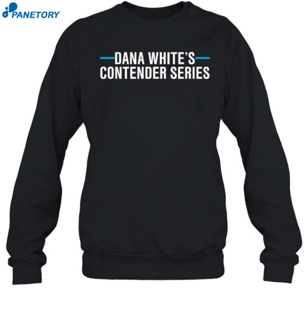 Dana White'S Contender Series Shirt