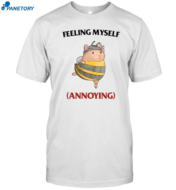 Feeling Myself Annoying Shirt