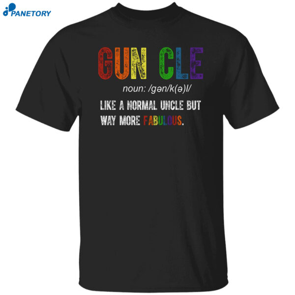 Guncle Like A Normal Uncle But Way More Fabulous Shirt