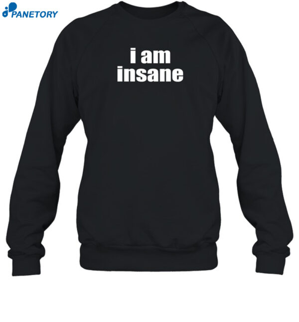 Halley Kate I Am Insane Shirt