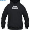 Halley Kate I Am Insane Shirt 2