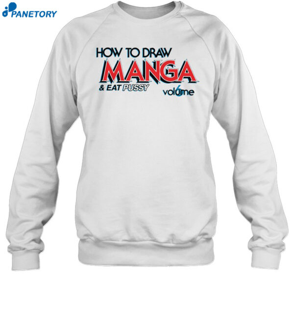 How To Draw Manga And Eat Pussy Shirt
