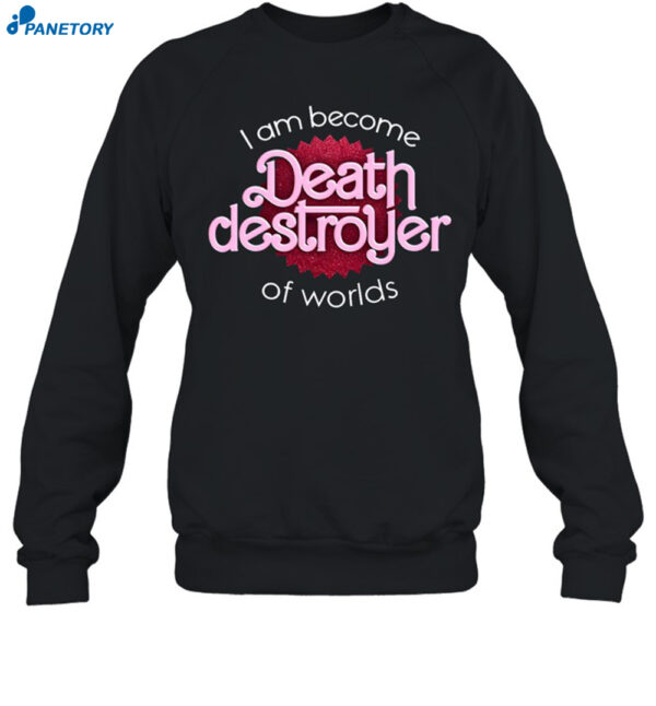 I Am Become Death Destroyer Of Worlds Barbie Oppenheimer Shirt
