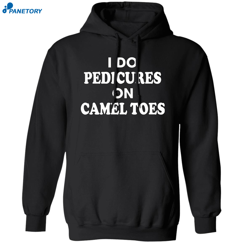 I Do Pedicures On Camel Toes Shirt 1