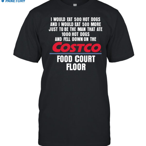 I Would Eat 500 Hot Dogs Costco Shirt