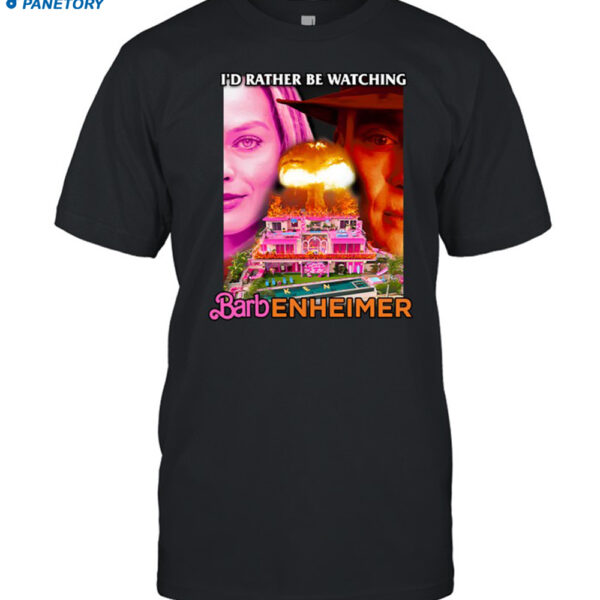 I'd Rather Be Watching Barbenheimer Shirt