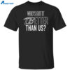 John Harbaugh Who’s Got It Better Than Us Shirt
