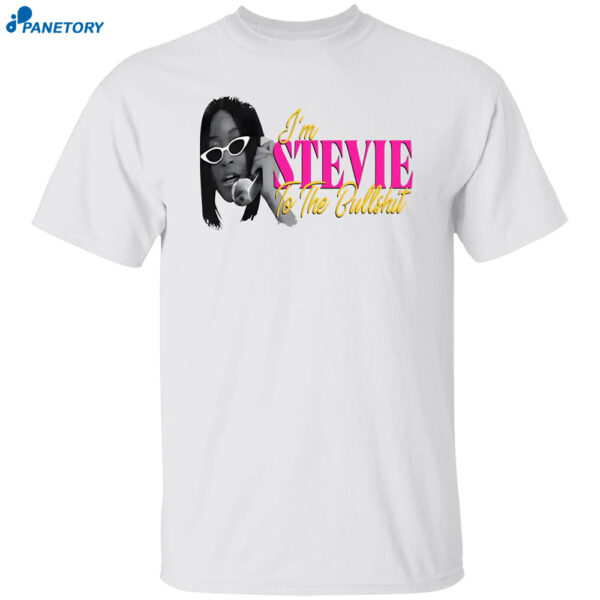 Keke Palmer I'm Stevie To The Bullshit Shirt
