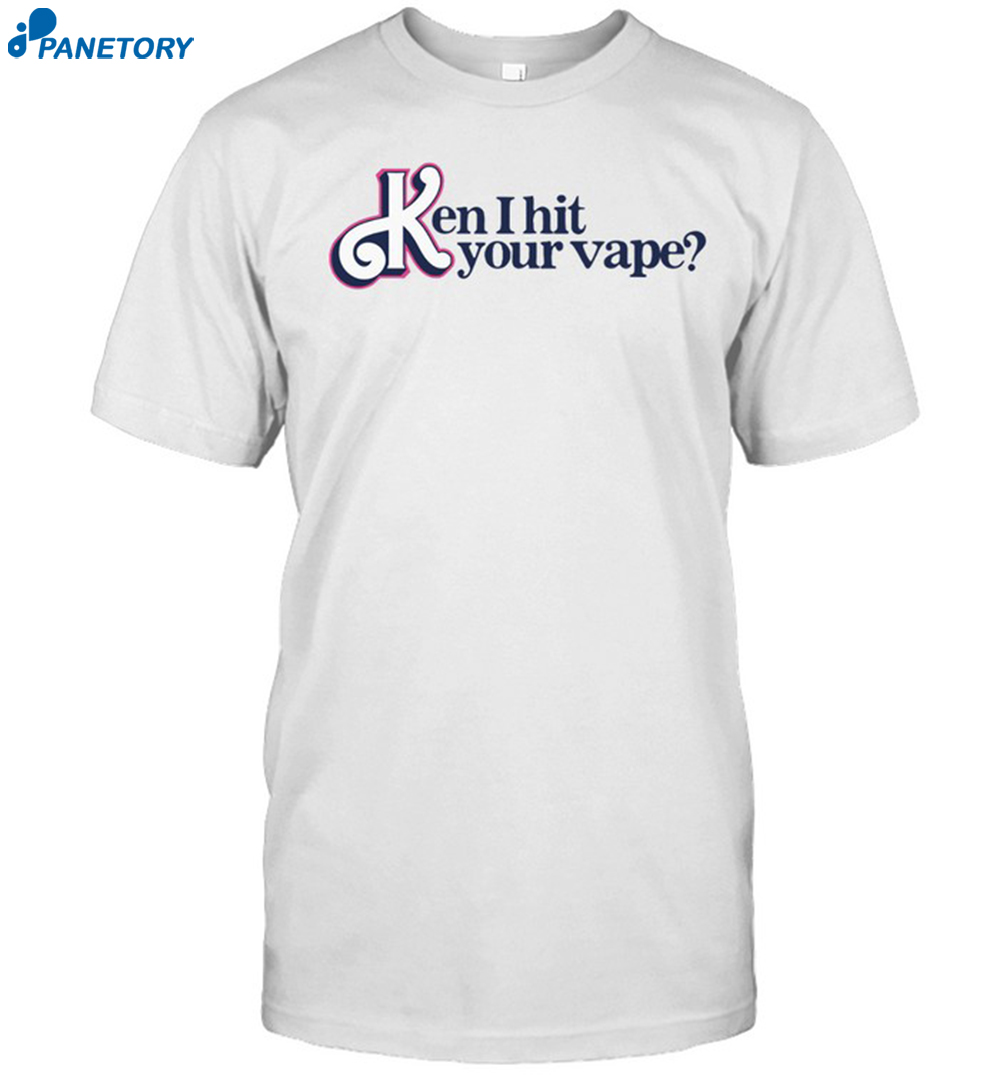 Ken I Hit Your Vape Shirt 8 Ken I Hit Your Vape Shirt