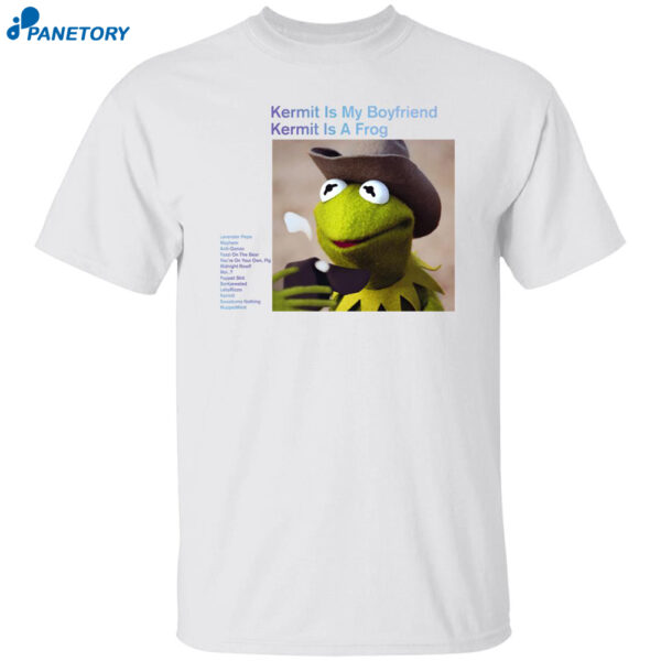 Kermit Is My Boyfriend Kermit Is A Frog Shirt