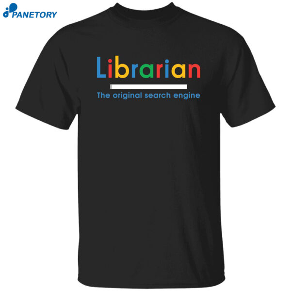 Librarian The Original Search Engine Shirt