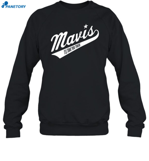 Mavis I'Ll Take You There Shirt