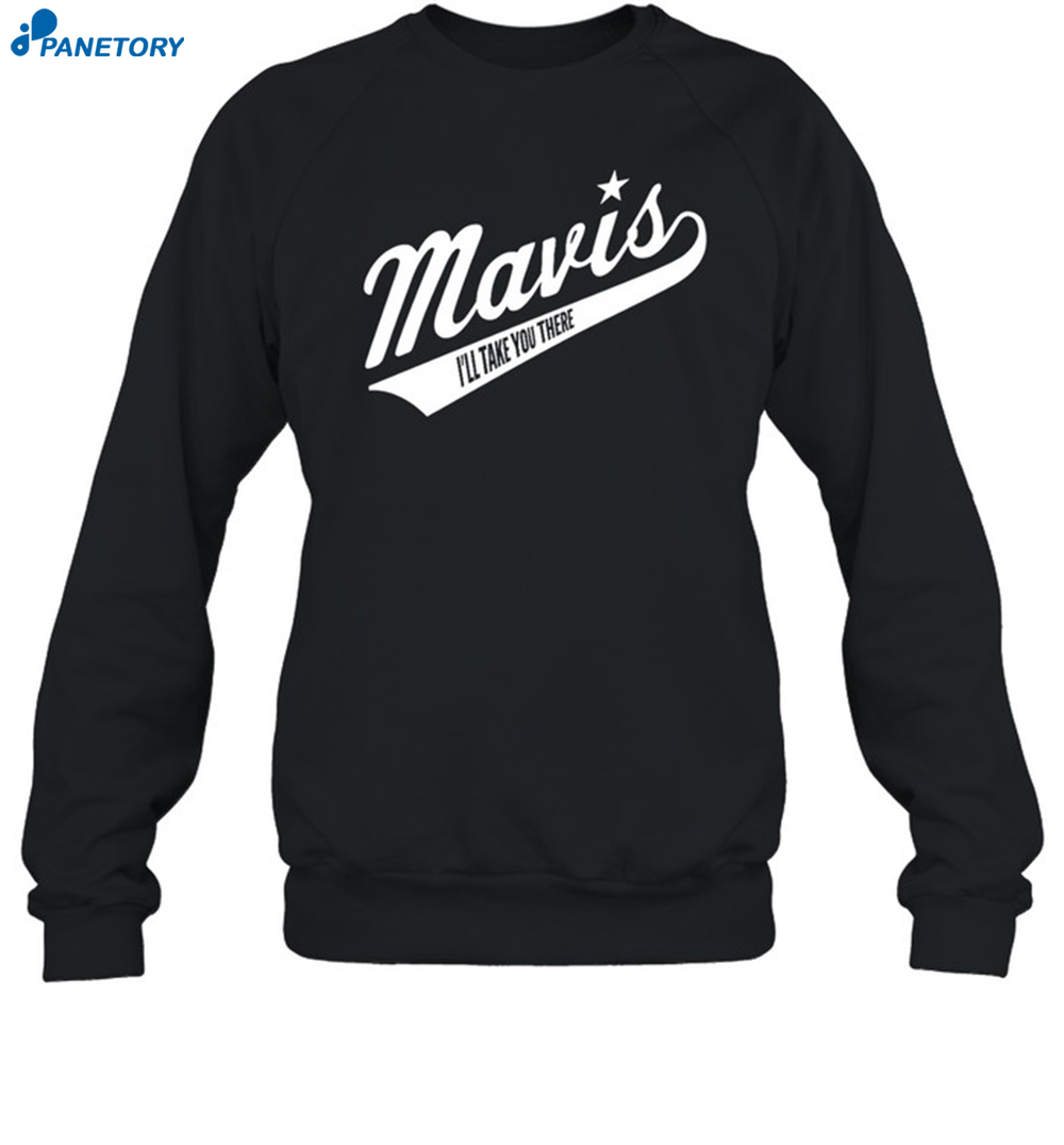 Mavis I'Ll Take You There Shirt 1