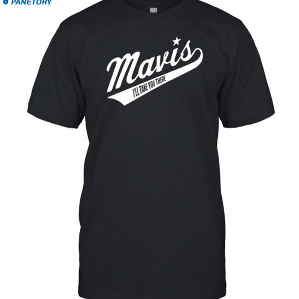 Mavis I'll Take You There Shirt